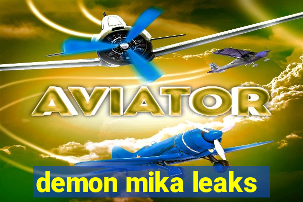 demon mika leaks
